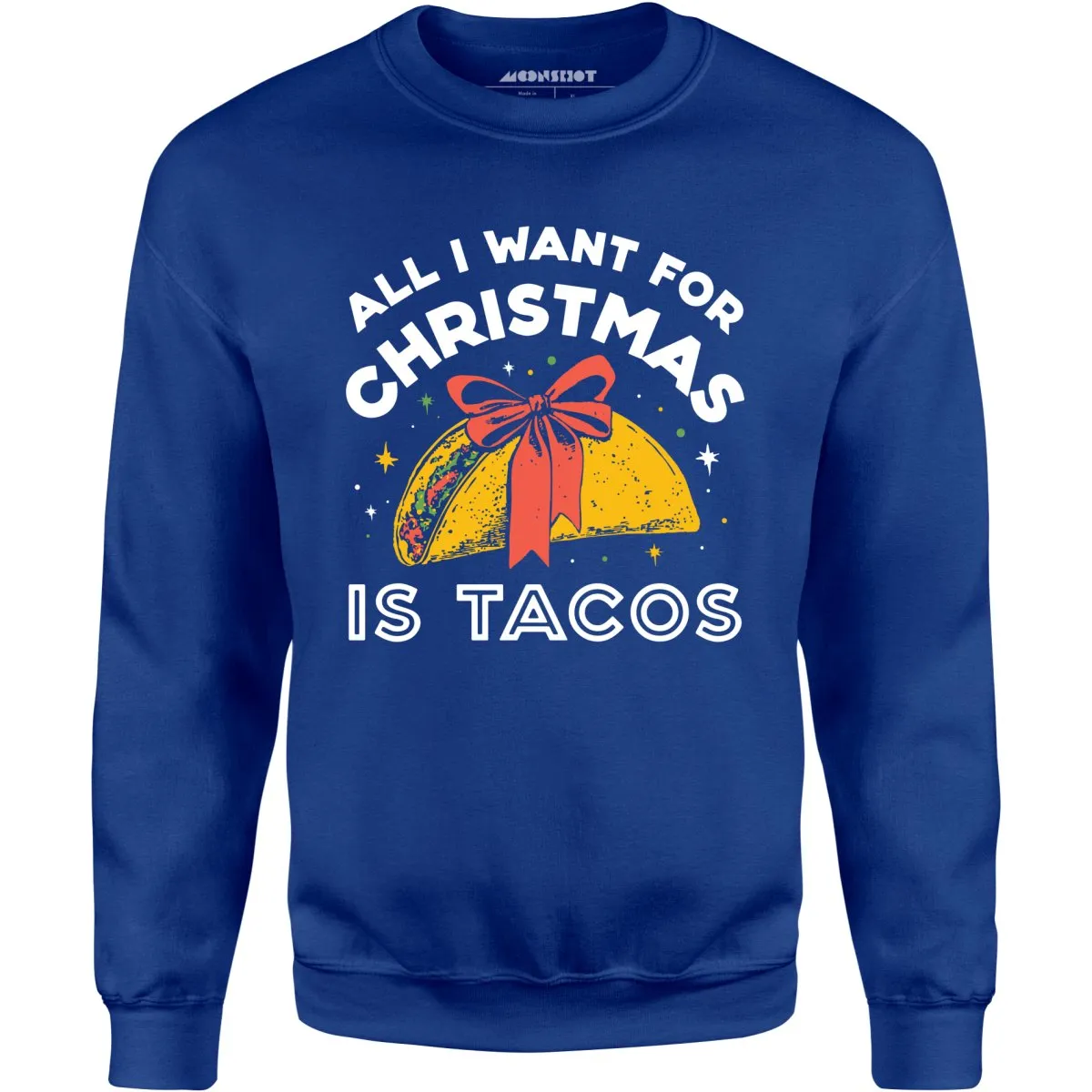 All I Want For Christmas is Tacos - Unisex Sweatshirt