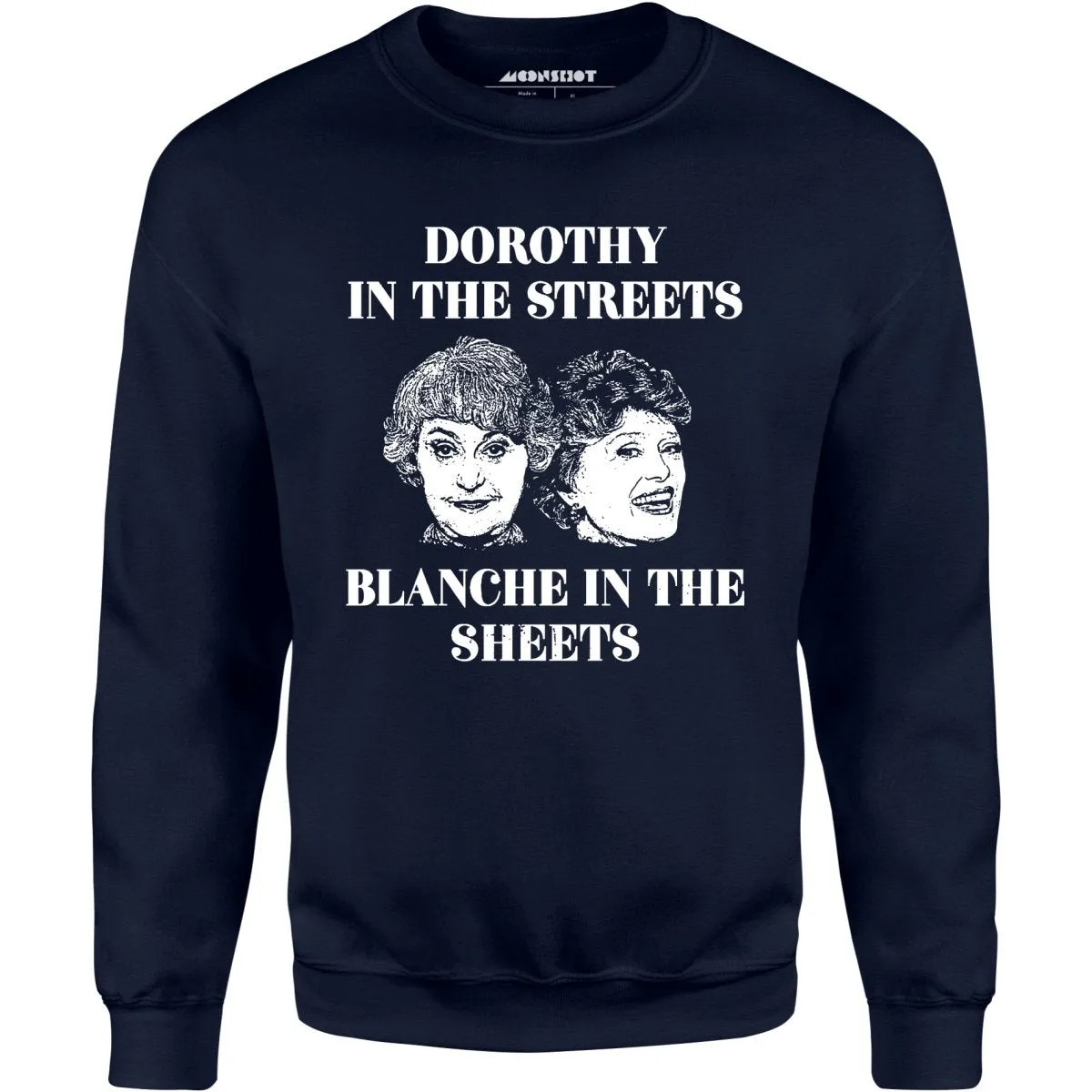 Dorothy in the Streets Blanche in the Sheets - Unisex Sweatshirt