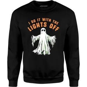 I Do It With the Lights Off - Unisex Sweatshirt