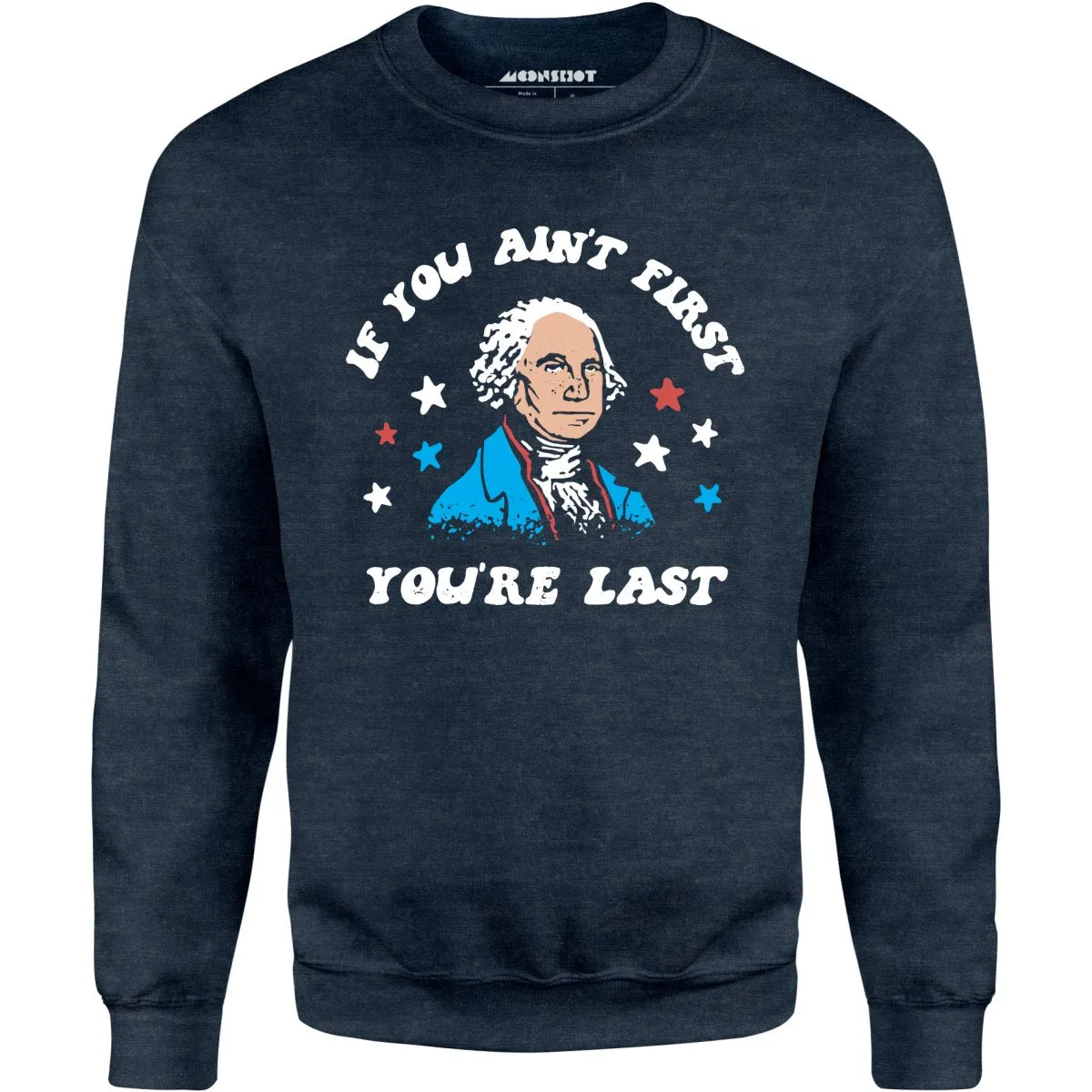 If You Ain't First You're Last - Unisex Sweatshirt