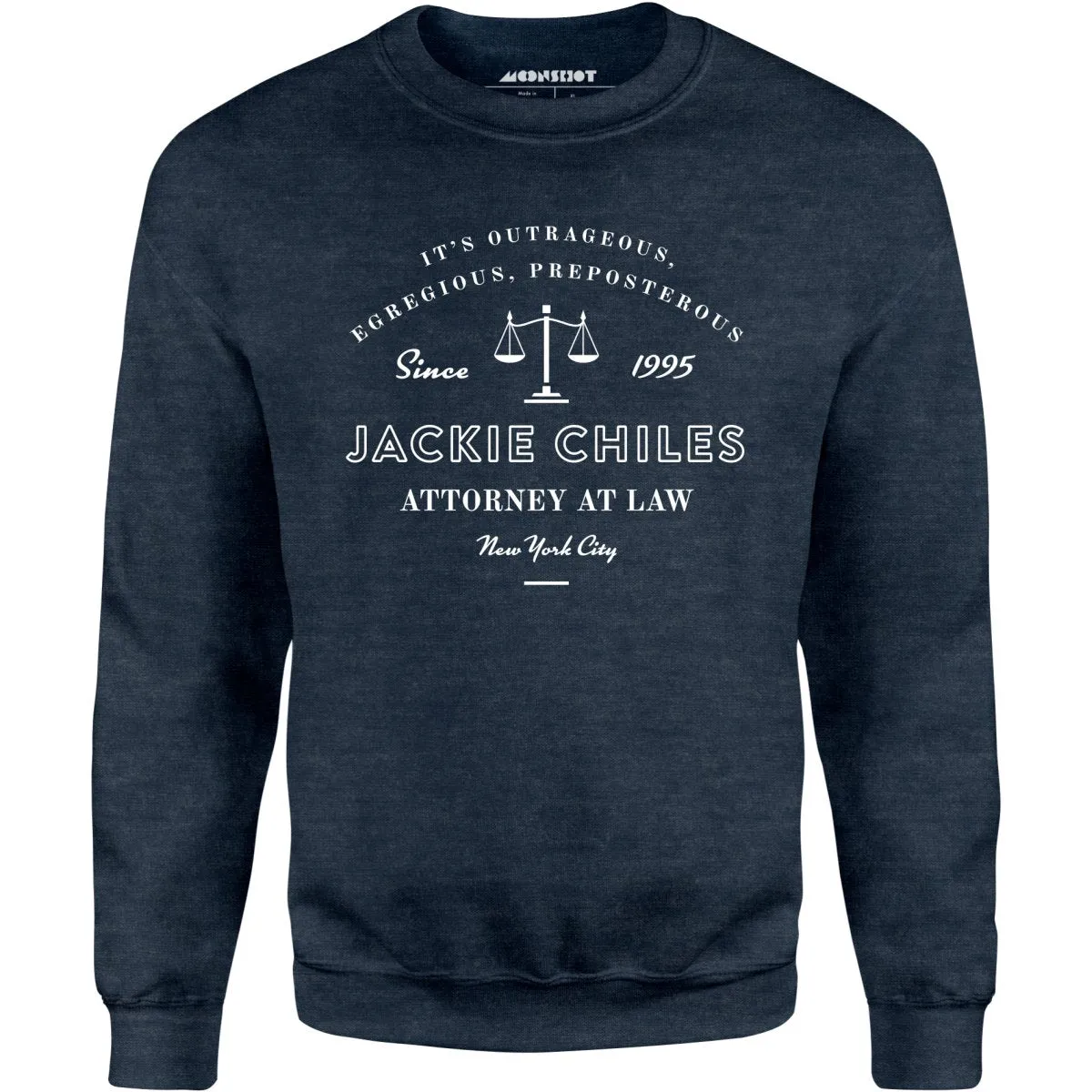 Jackie Chiles Outrageous Egregious Preposterous - Unisex Sweatshirt