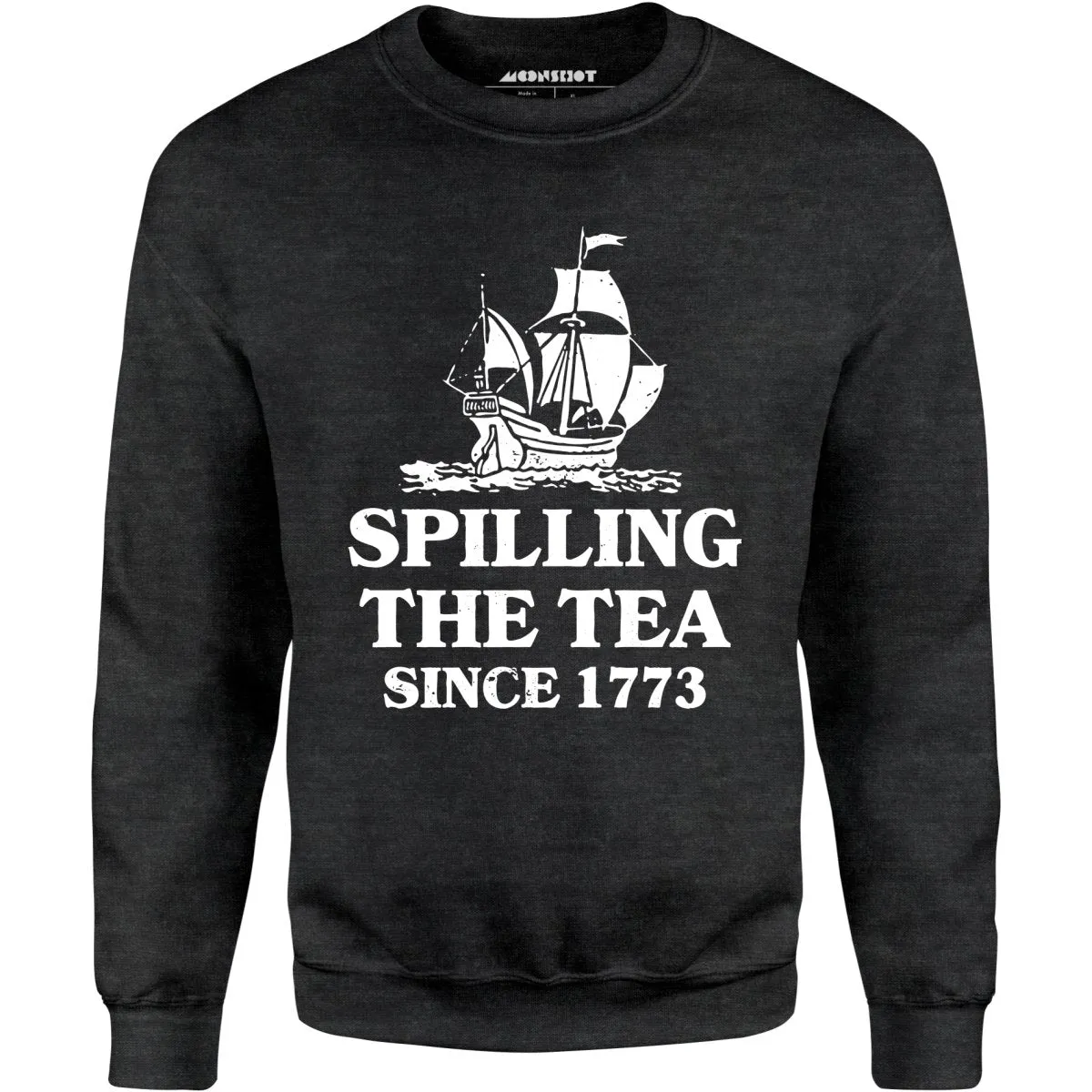 Spilling The Tea Since 1773 - Unisex Sweatshirt