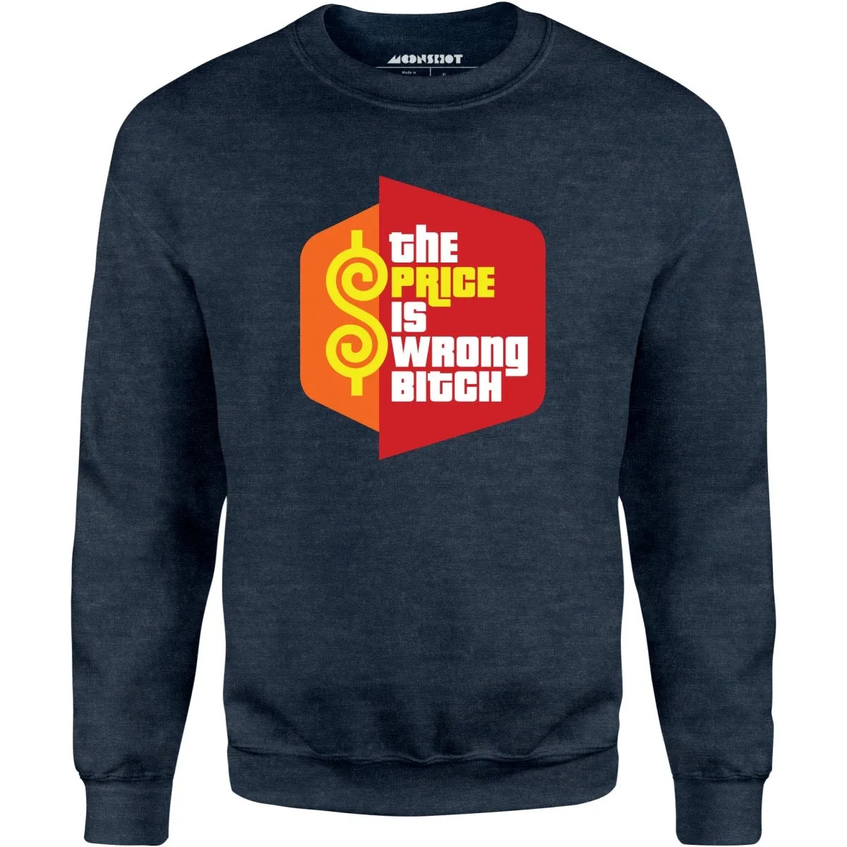 The Price is Wrong Bitch - Unisex Sweatshirt