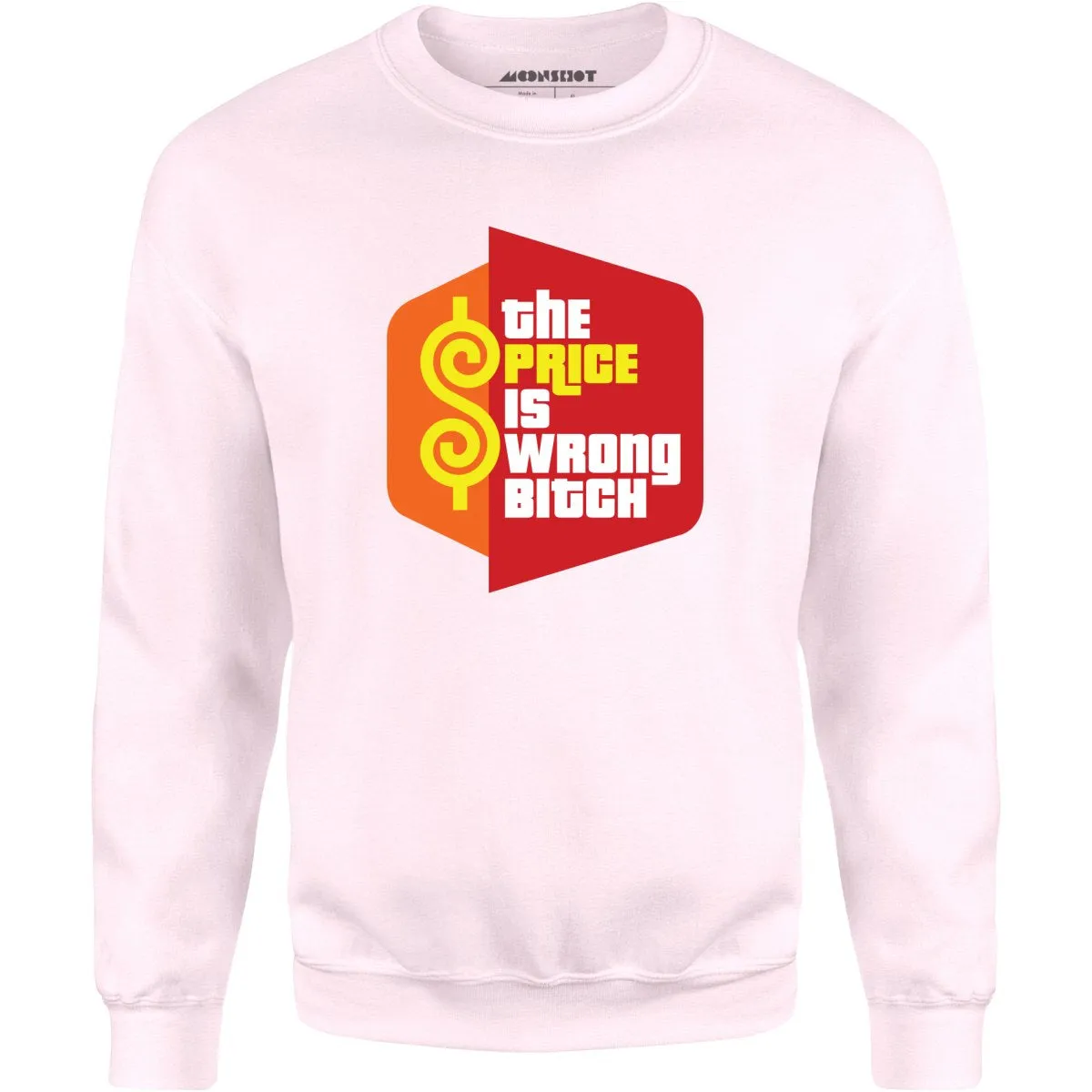 The Price is Wrong Bitch - Unisex Sweatshirt