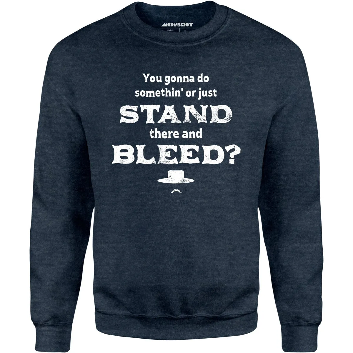 Tombstone Stand There and Bleed - Unisex Sweatshirt