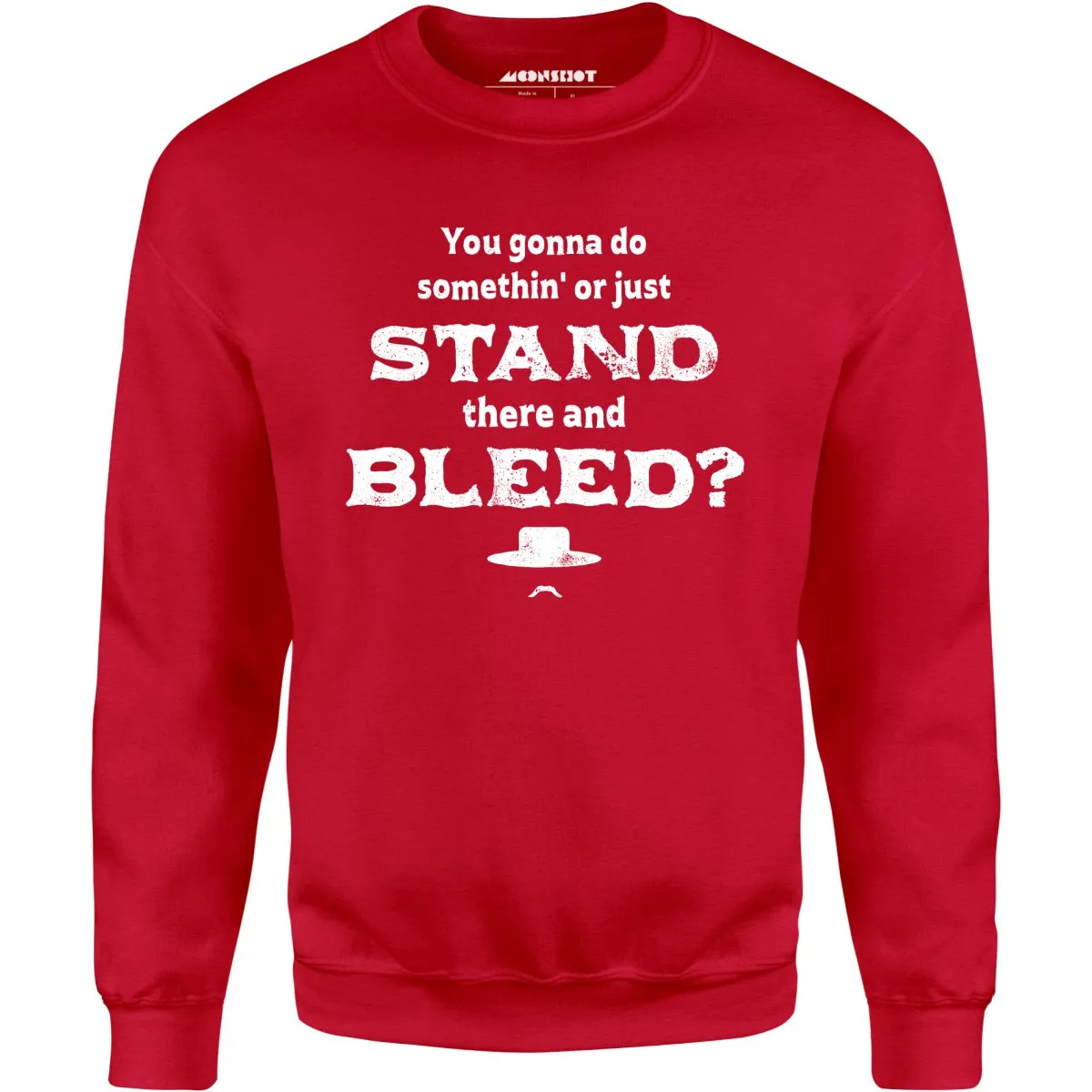 Tombstone Stand There and Bleed - Unisex Sweatshirt