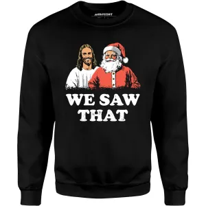 We Saw That - Unisex Sweatshirt