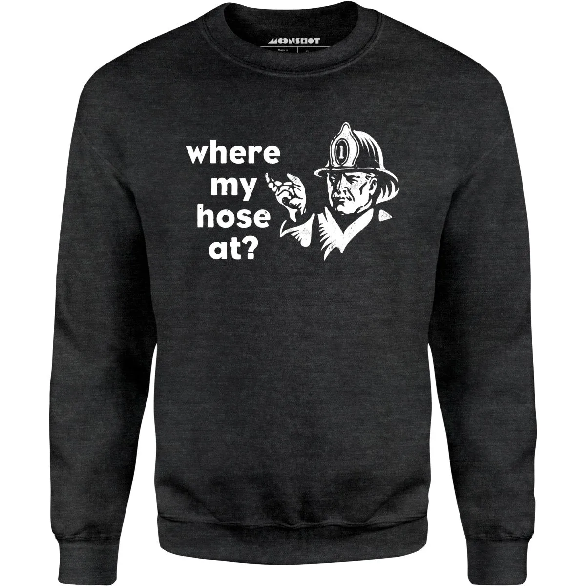 Where My Hose At? - Unisex Sweatshirt